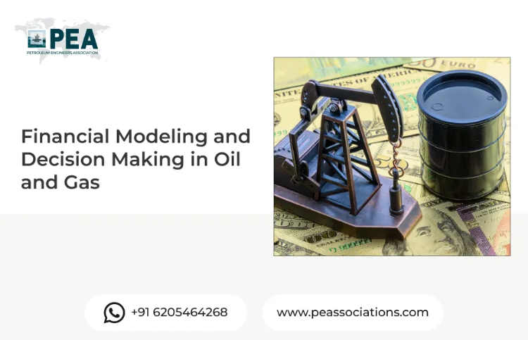 Financial Modeling and Decision Making in Oil and Gas